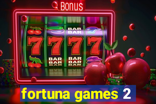 fortuna games 2